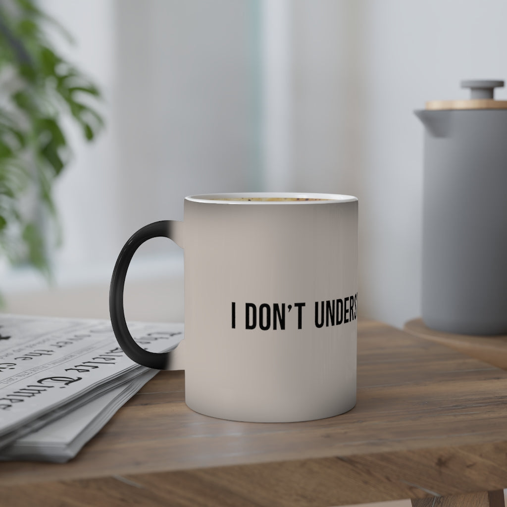 "I Don't Understand Moderation" Color-Changing Mug, 11oz