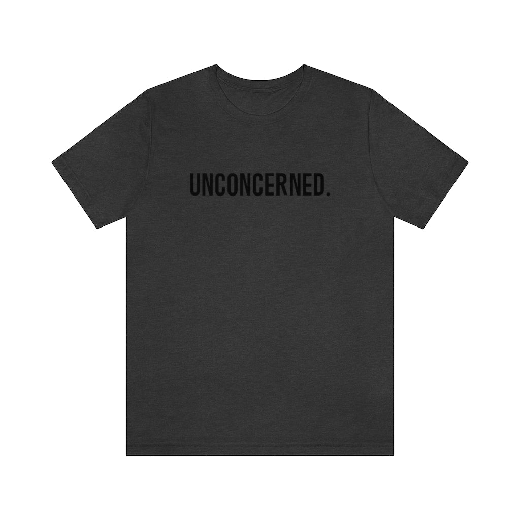 "Unconcerned" Unisex Jersey Short Sleeve Tee