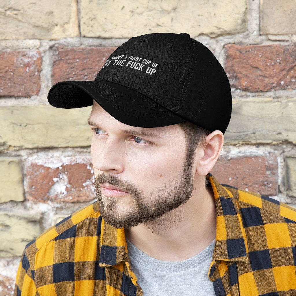 "How About a Cup of Shut the Fuck Up?" Unisex Twill Hat