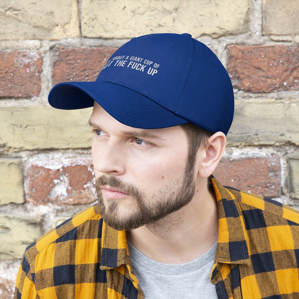 "How About a Cup of Shut the Fuck Up?" Unisex Twill Hat