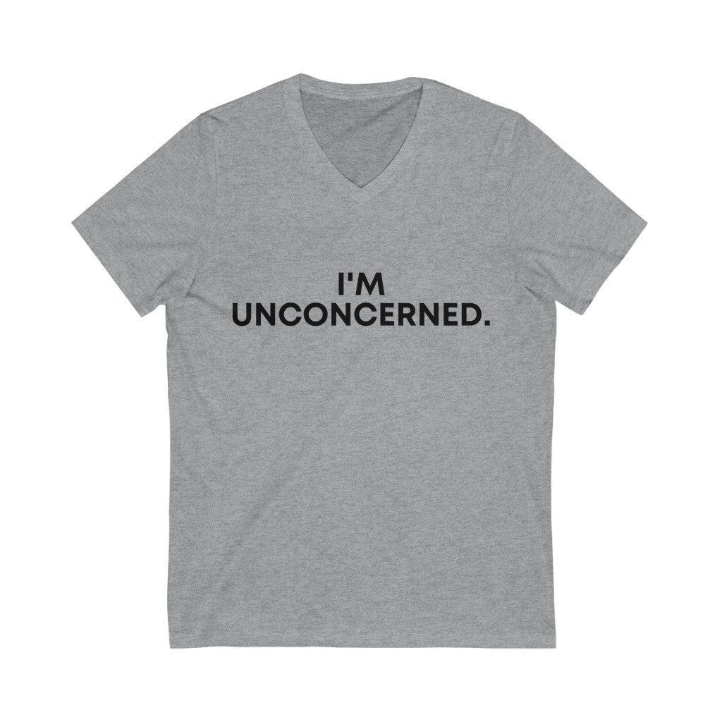 "I'm Unconcerned" Unisex Jersey Short Sleeve V-Neck Tee