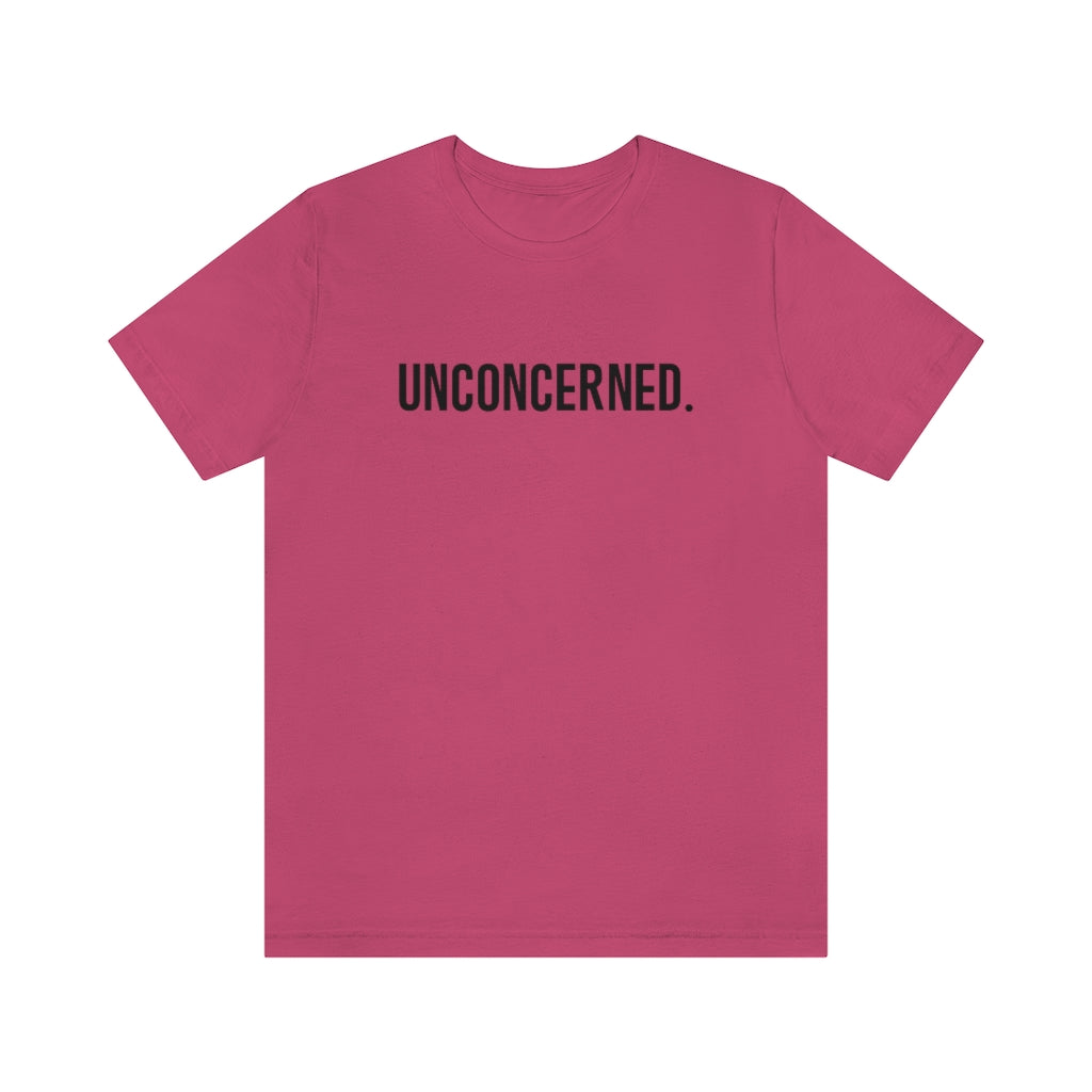 "Unconcerned" Unisex Jersey Short Sleeve Tee