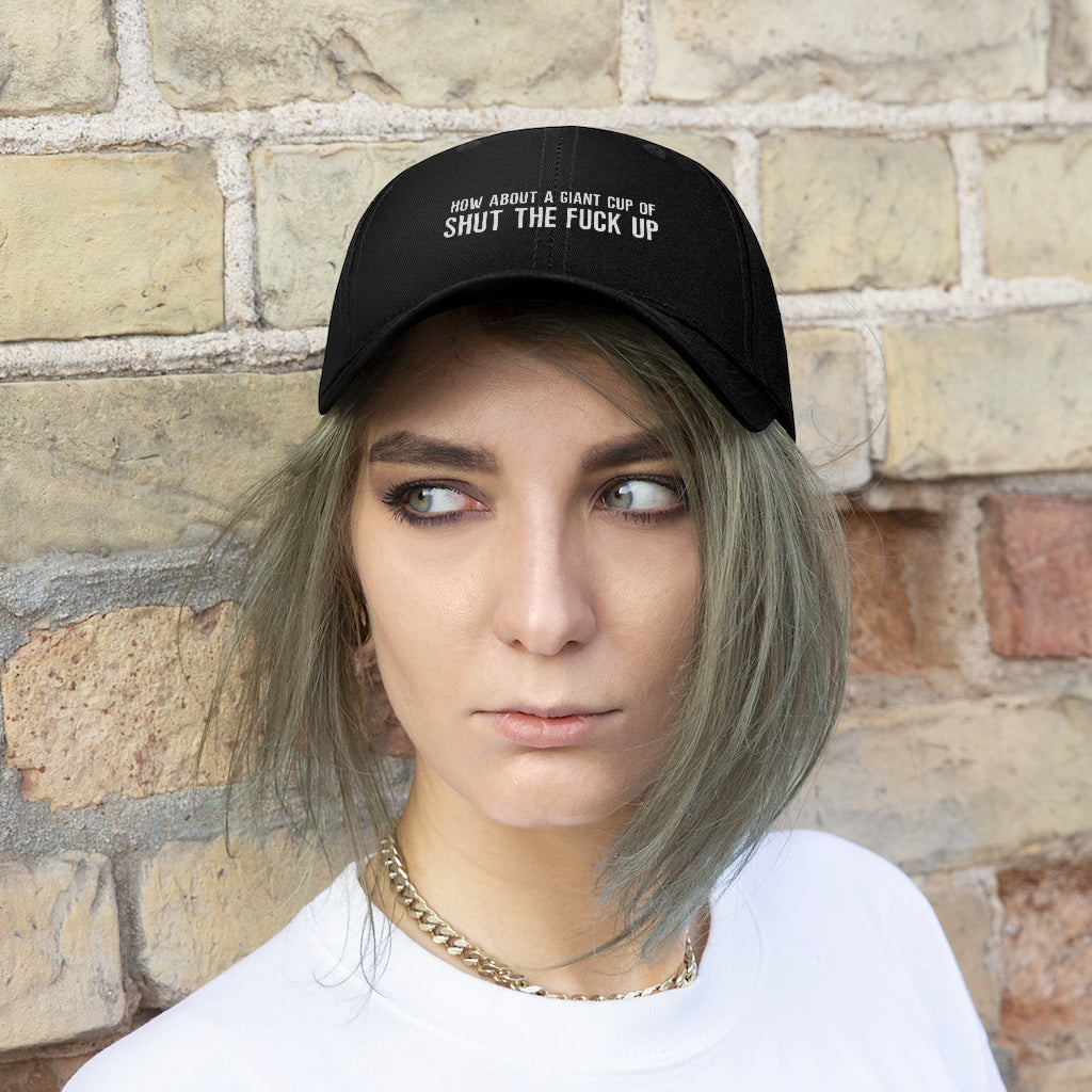 "How About a Cup of Shut the Fuck Up?" Unisex Twill Hat