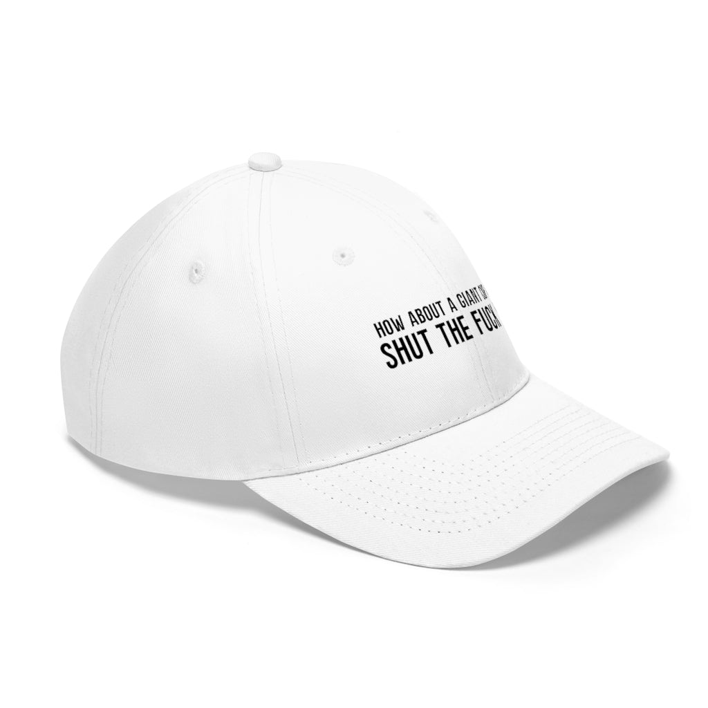 "How About a Cup of Shut the Fuck Up?" Unisex Twill Hat