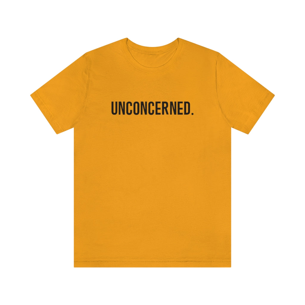 "Unconcerned" Unisex Jersey Short Sleeve Tee