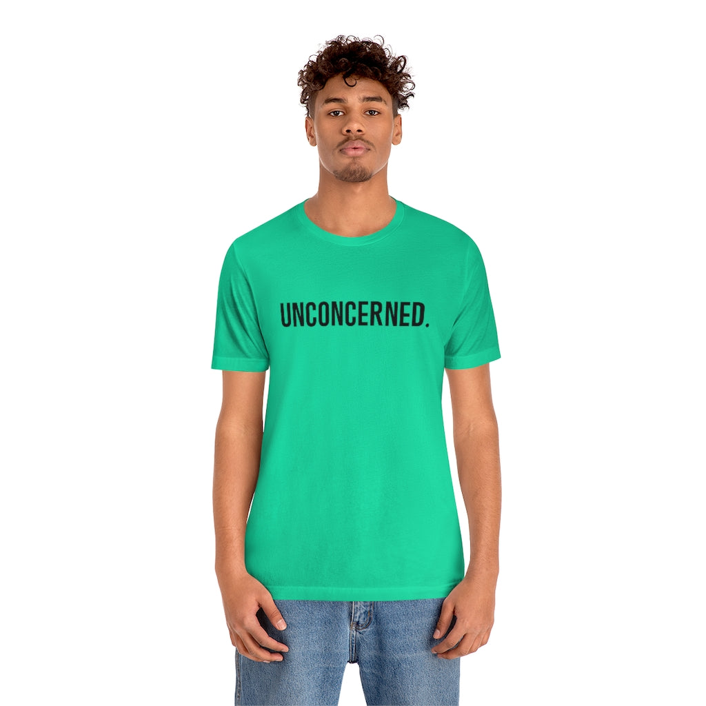 "Unconcerned" Unisex Jersey Short Sleeve Tee