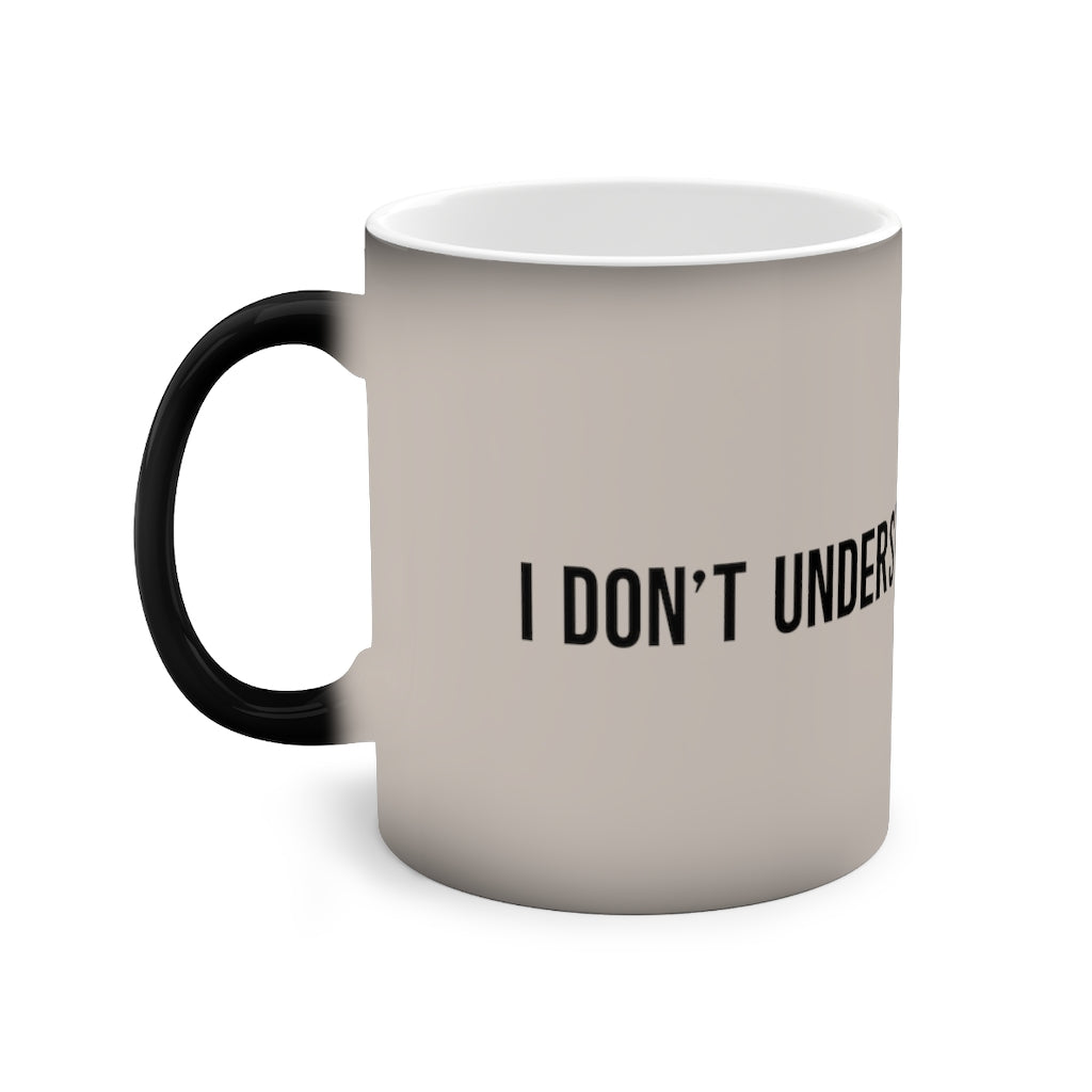 "I Don't Understand Moderation" Color-Changing Mug, 11oz