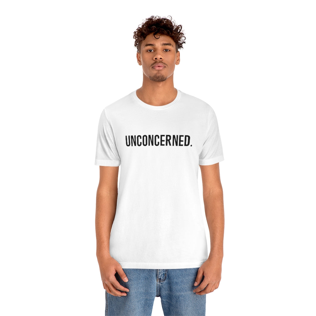 "Unconcerned" Unisex Jersey Short Sleeve Tee