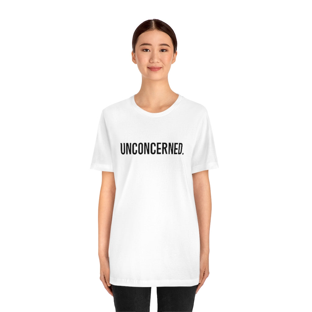 "Unconcerned" Unisex Jersey Short Sleeve Tee