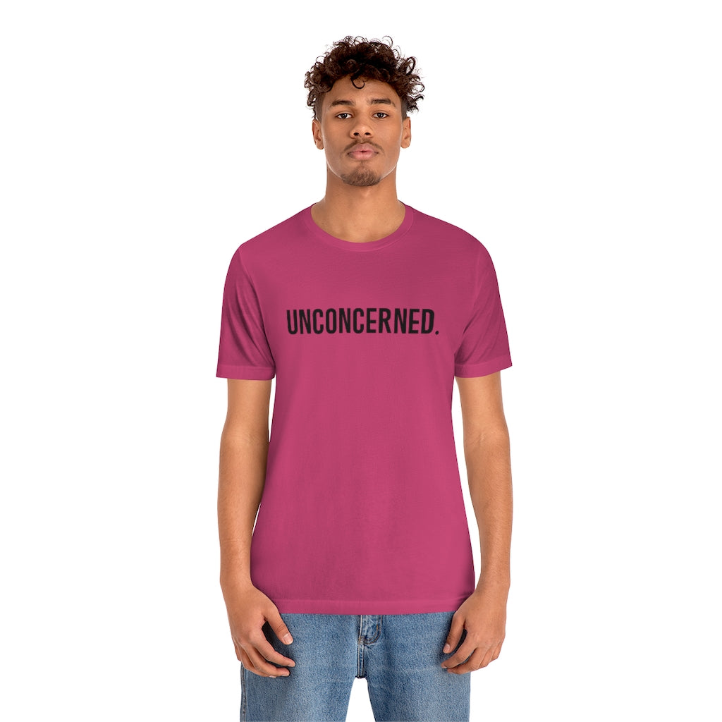 "Unconcerned" Unisex Jersey Short Sleeve Tee