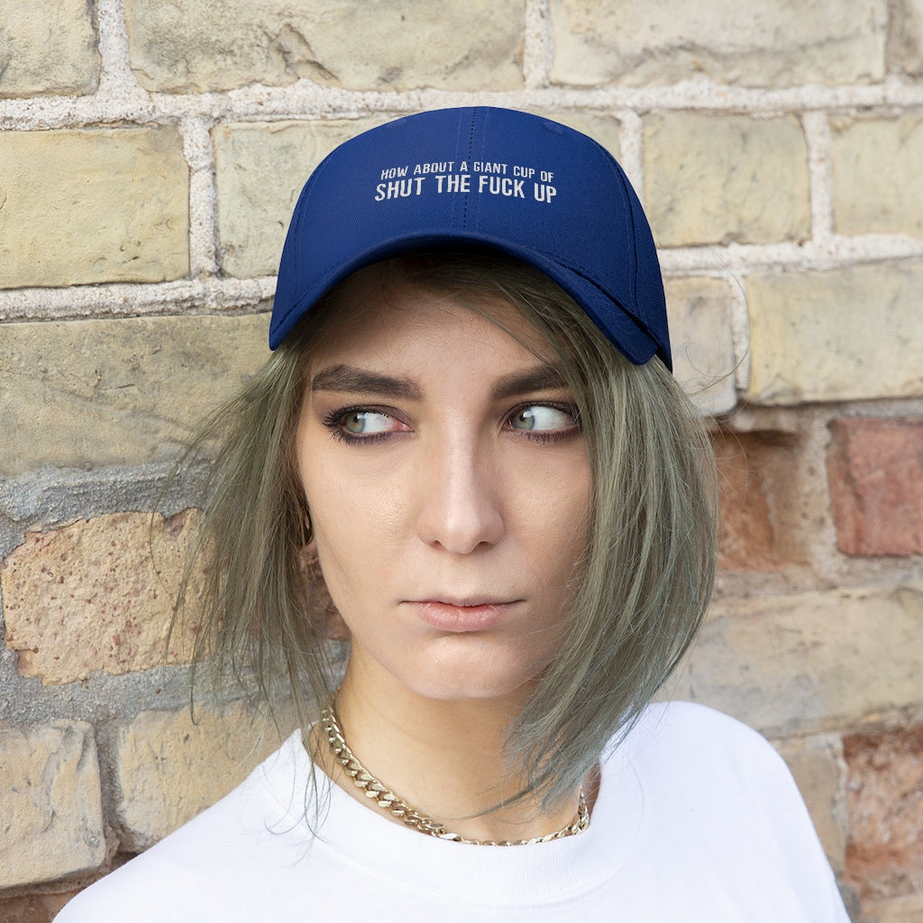 "How About a Cup of Shut the Fuck Up?" Unisex Twill Hat