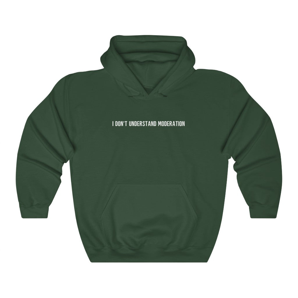 "I' Don't Understand Moderation" Unisex Heavy Blend™ Hooded Sweatshirt