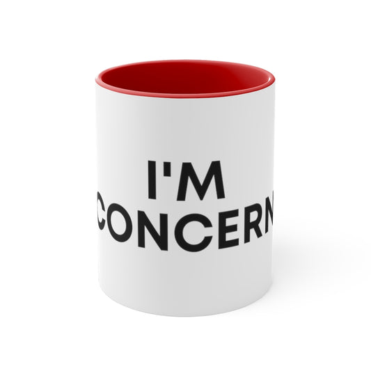 "I'm Unconcerned" 11oz Mug