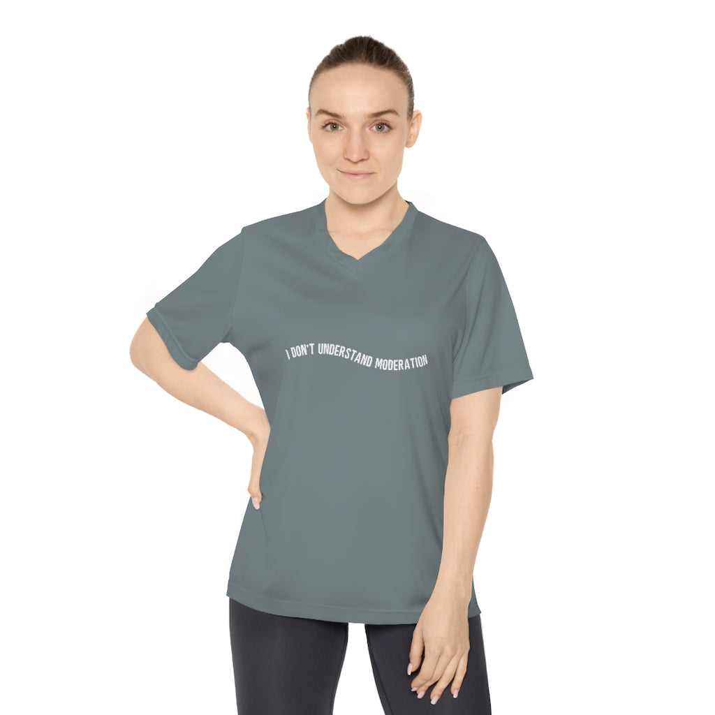 "I don't understand moderation" Women's Performance V-Neck T-Shirt