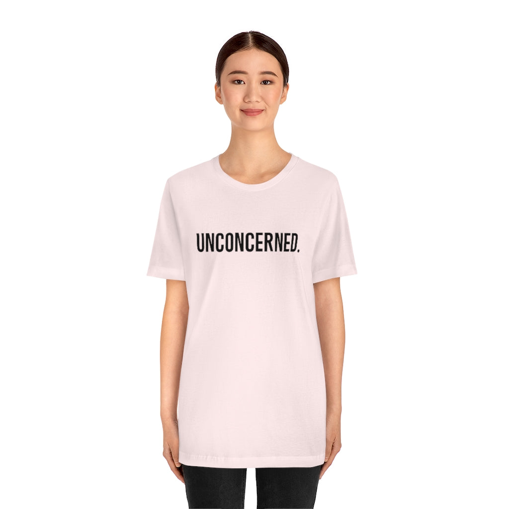 "Unconcerned" Unisex Jersey Short Sleeve Tee