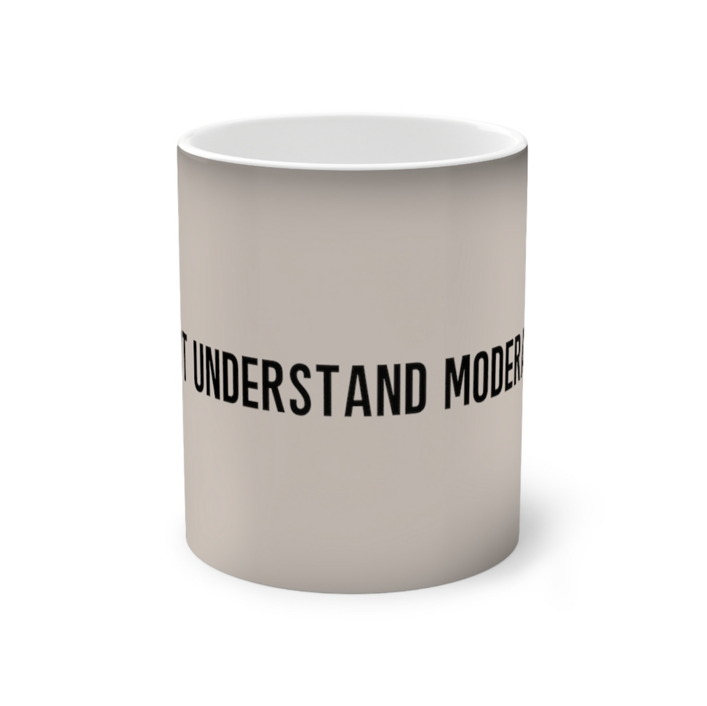 "I don't understand moderation" Color-Changing Mug, 11oz