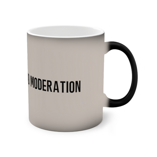 "I don't understand moderation" Color-Changing Mug, 11oz