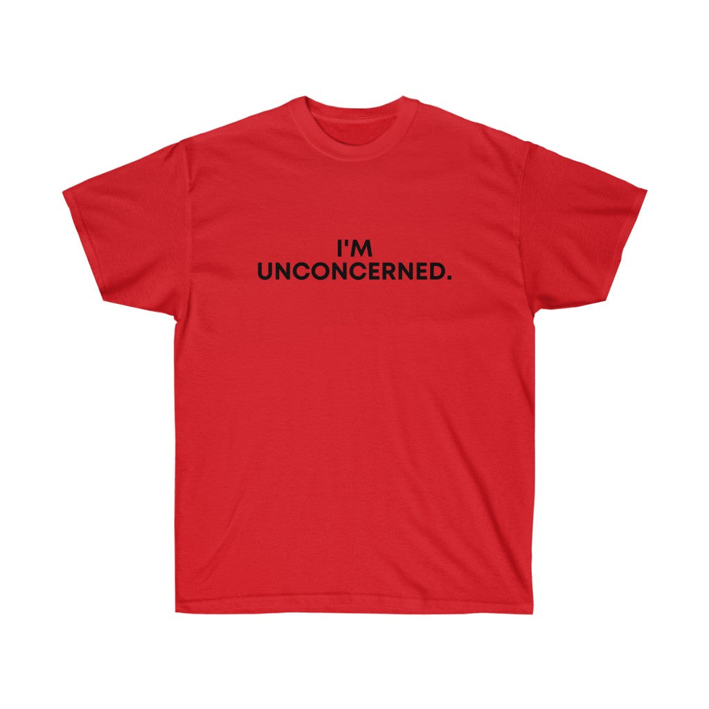 "I'm Unconcerned." Unisex Ultra Cotton Tee