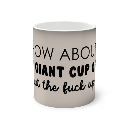 "How about a giant cup of" Style #3 Color-Changing Mug, 11oz