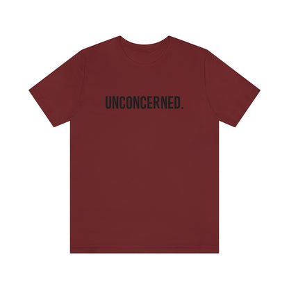 "Unconcerned" Unisex Jersey Short Sleeve Tee