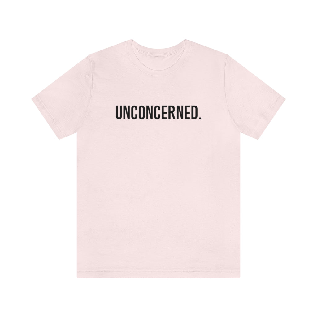 "Unconcerned" Unisex Jersey Short Sleeve Tee