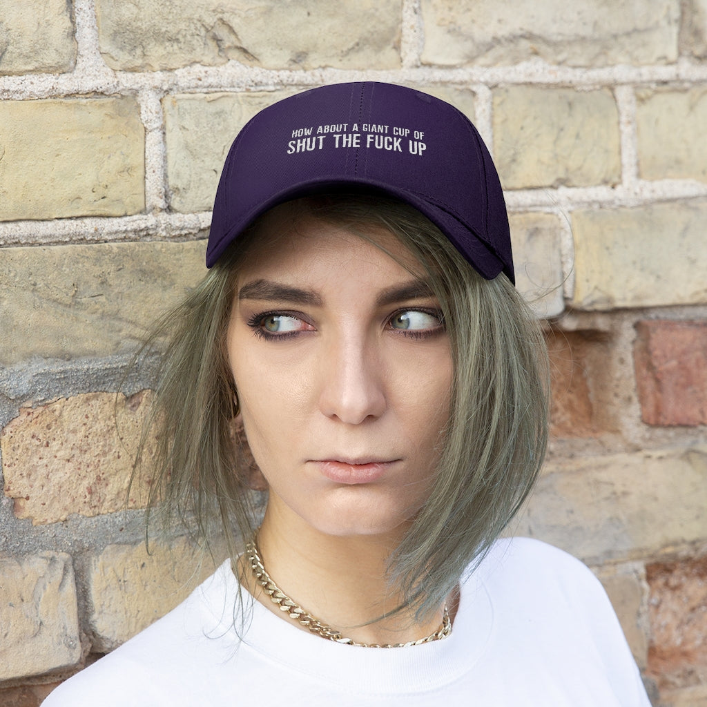 "How About a Cup of Shut the Fuck Up?" Unisex Twill Hat