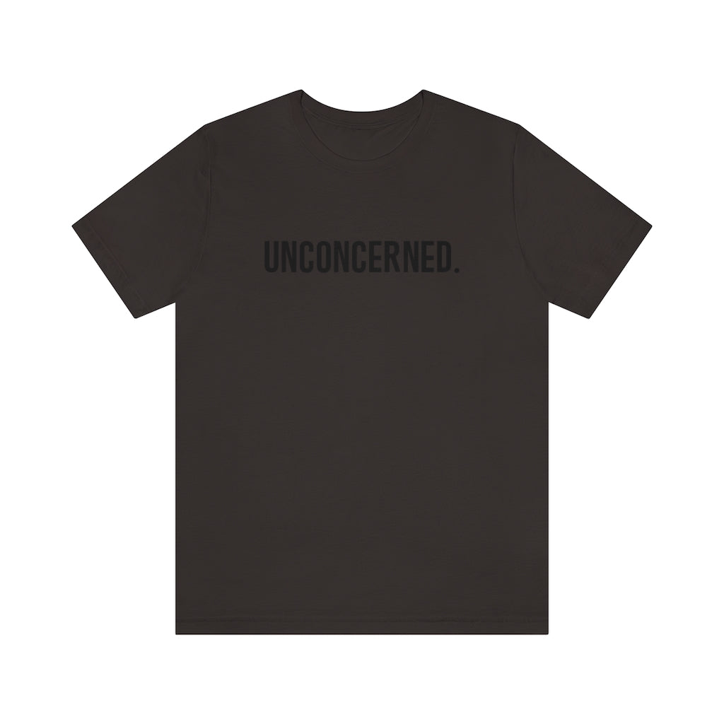 "Unconcerned" Unisex Jersey Short Sleeve Tee