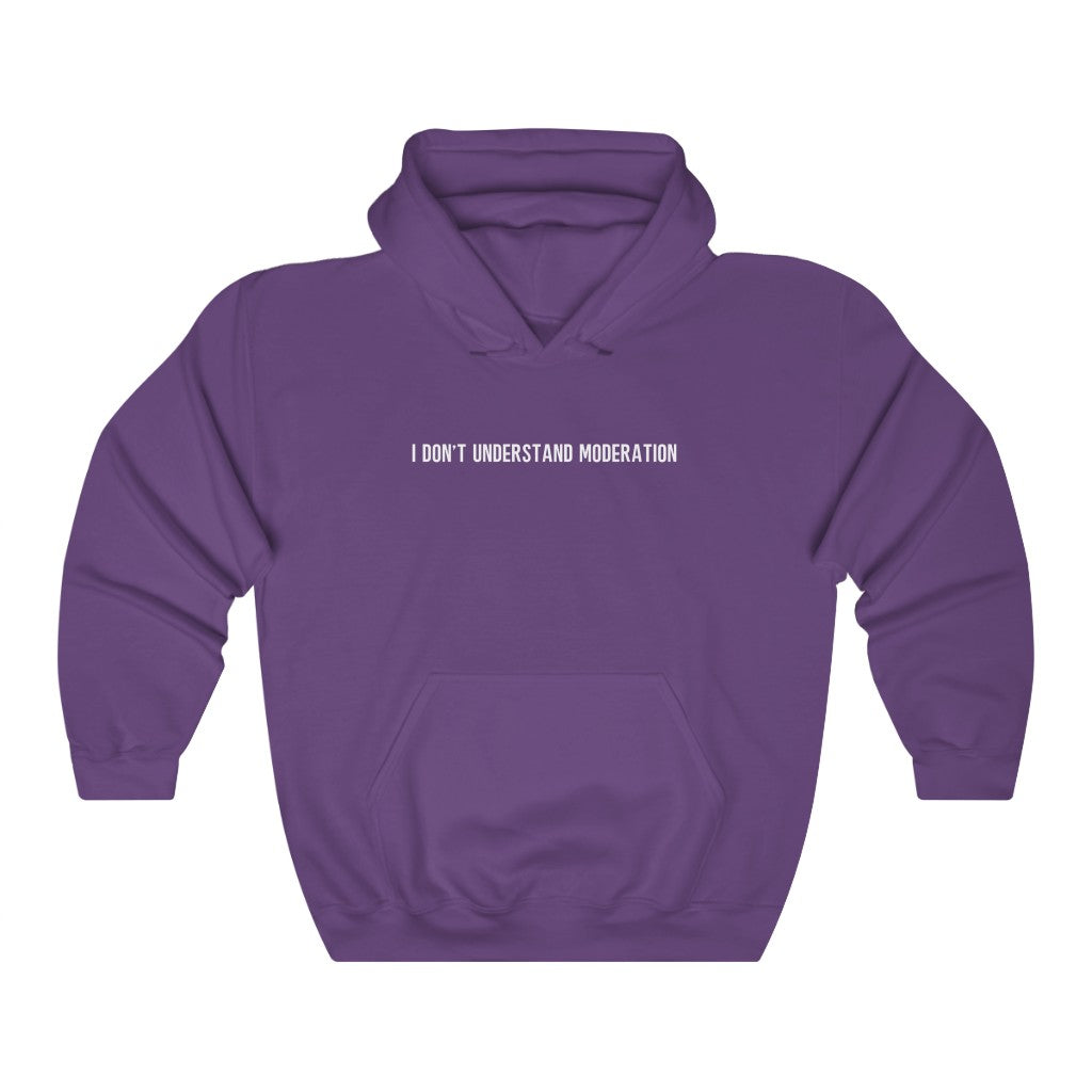 "I' Don't Understand Moderation" Unisex Heavy Blend™ Hooded Sweatshirt