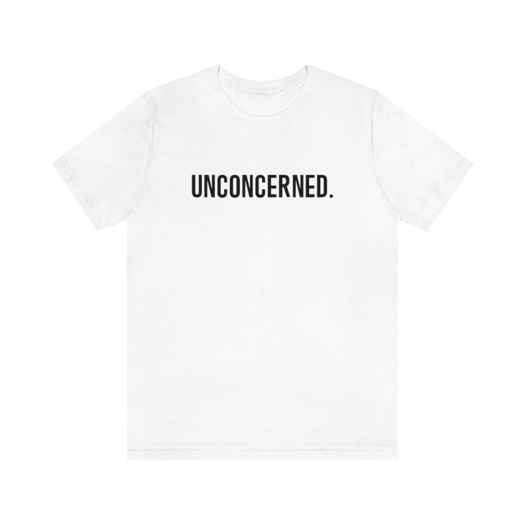 "Unconcerned" Unisex Jersey Short Sleeve Tee