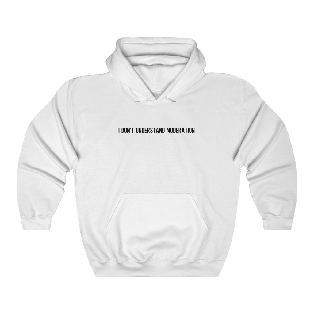 "I' Don't Understand Moderation" Unisex Heavy Blend™ Hooded Sweatshirt