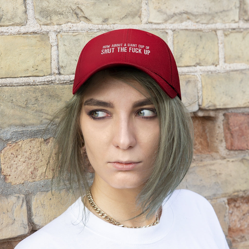 "How About a Cup of Shut the Fuck Up?" Unisex Twill Hat