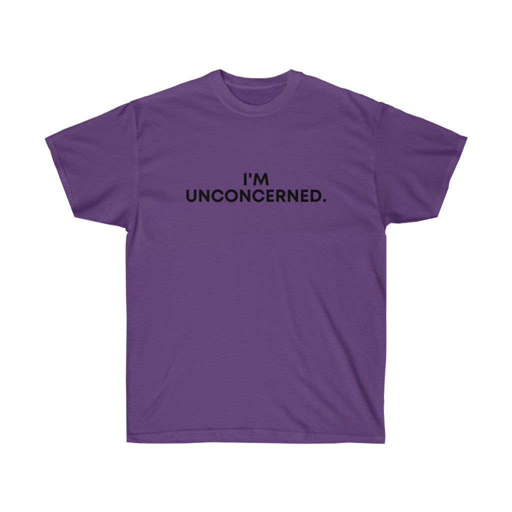 "I'm Unconcerned." Unisex Ultra Cotton Tee