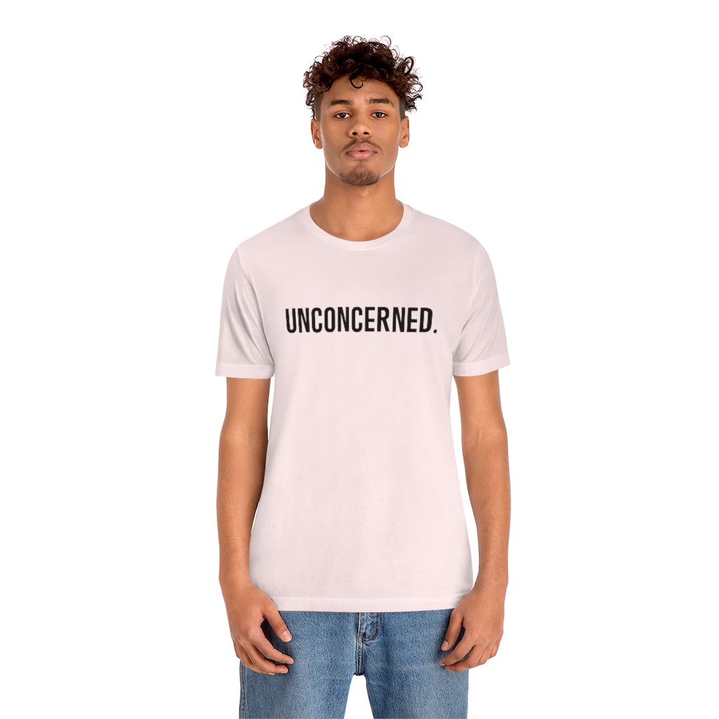 "Unconcerned" Unisex Jersey Short Sleeve Tee