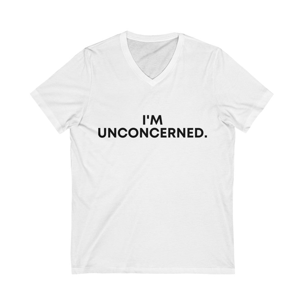 "I'm Unconcerned" Unisex Jersey Short Sleeve V-Neck Tee