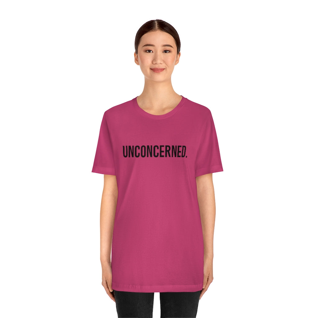 "Unconcerned" Unisex Jersey Short Sleeve Tee