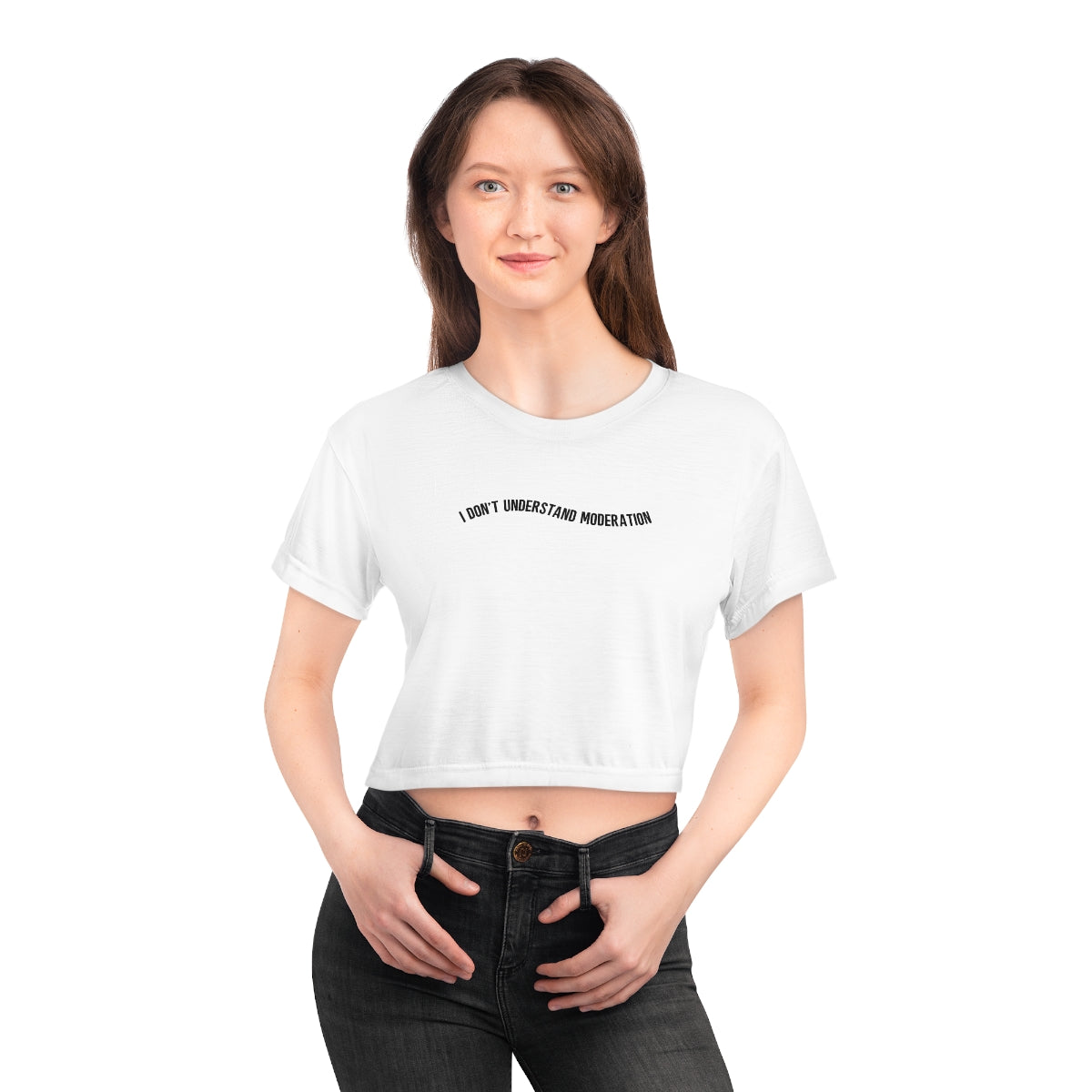 "I don't understand moderation" Crop Tee