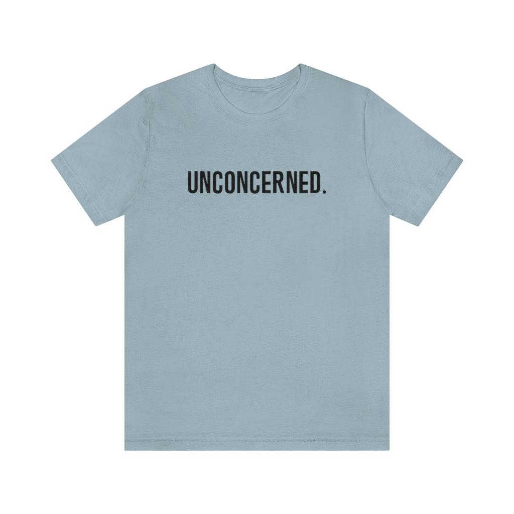 "Unconcerned" Unisex Jersey Short Sleeve Tee