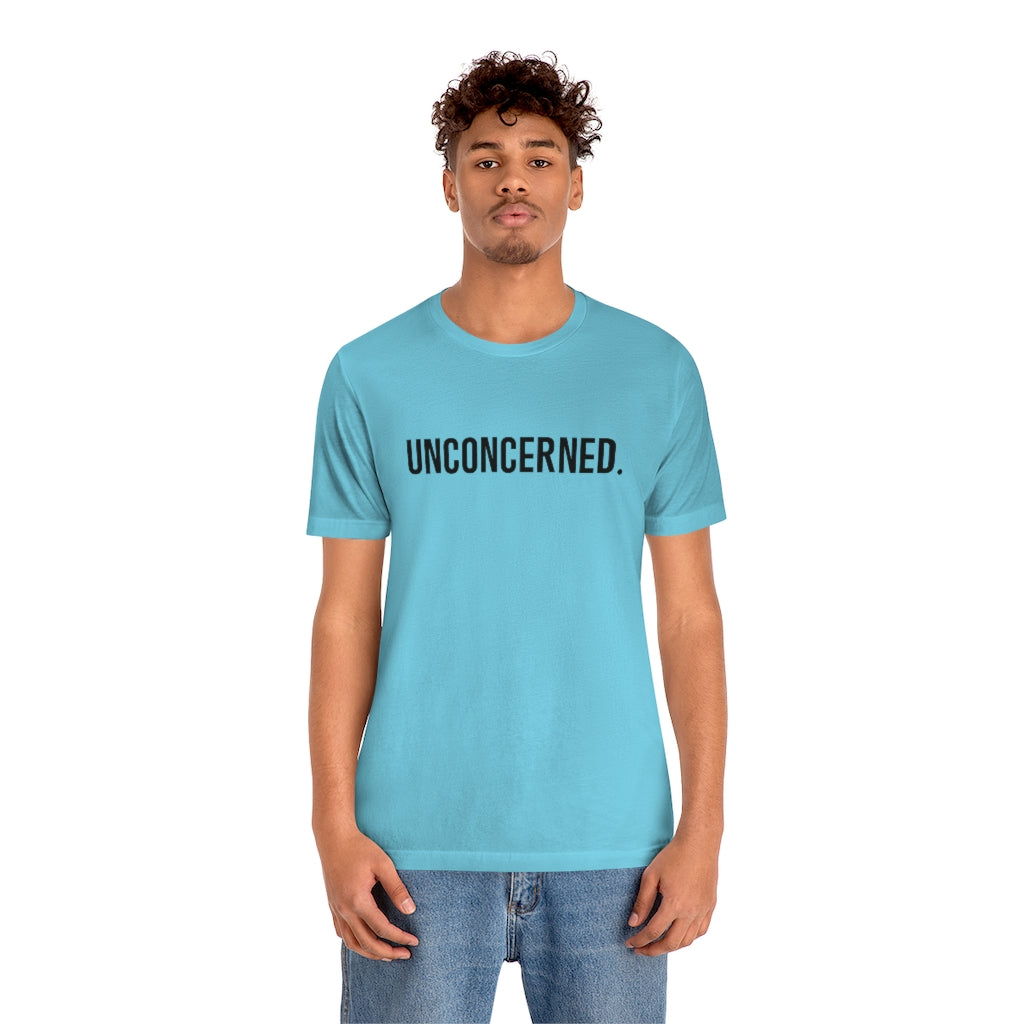 "Unconcerned" Unisex Jersey Short Sleeve Tee