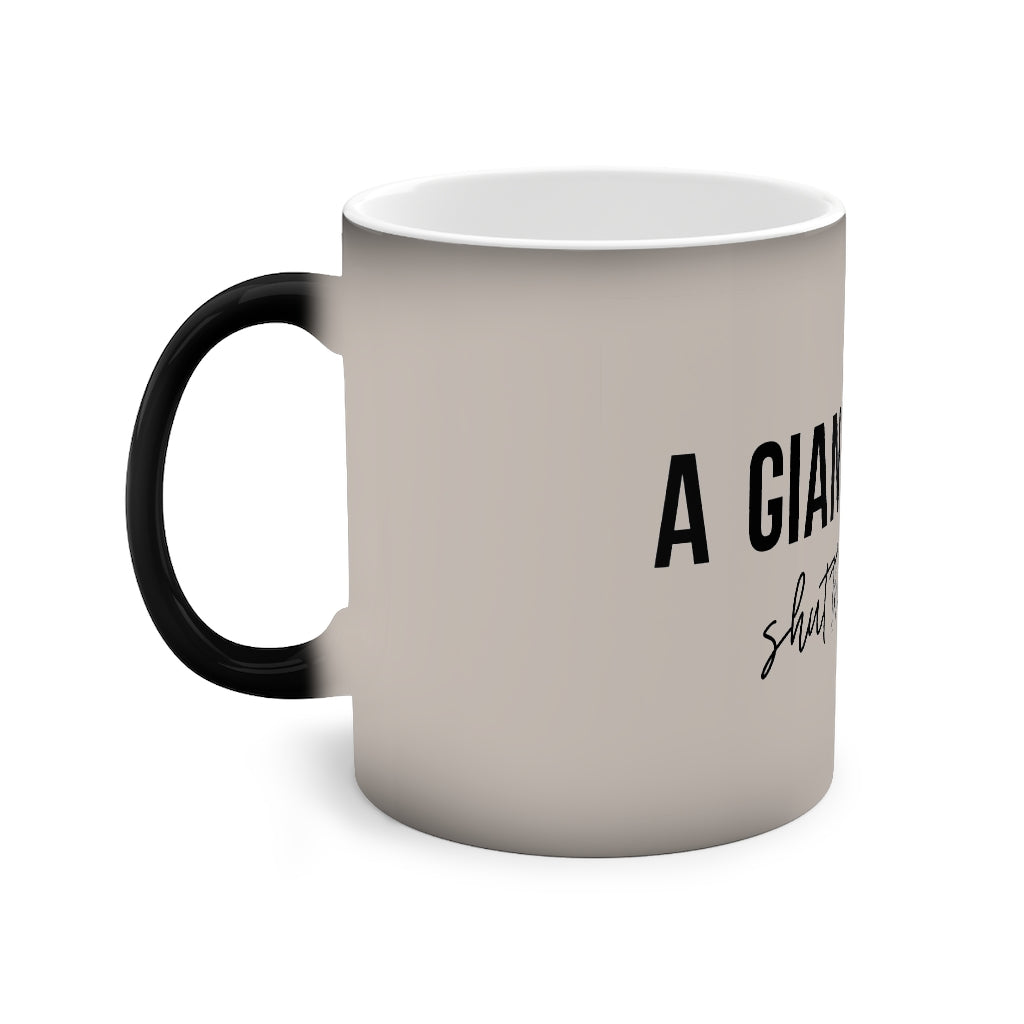 "How about a giant cup of shut the fuck up" Color-Changing Mug, 11oz